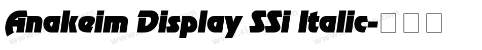 Anakeim Display SSi Italic字体转换